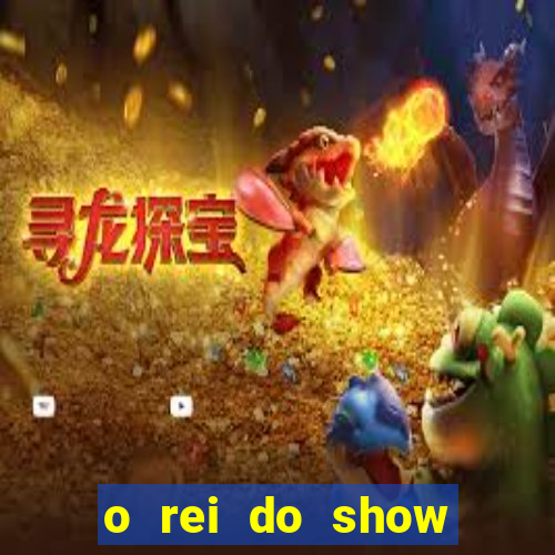 o rei do show filme completo dublado topflix