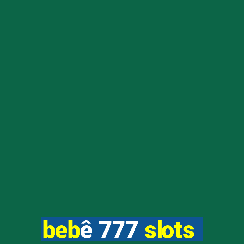 bebê 777 slots