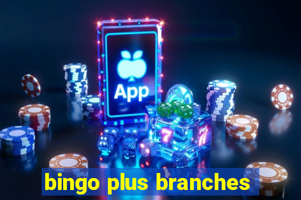 bingo plus branches