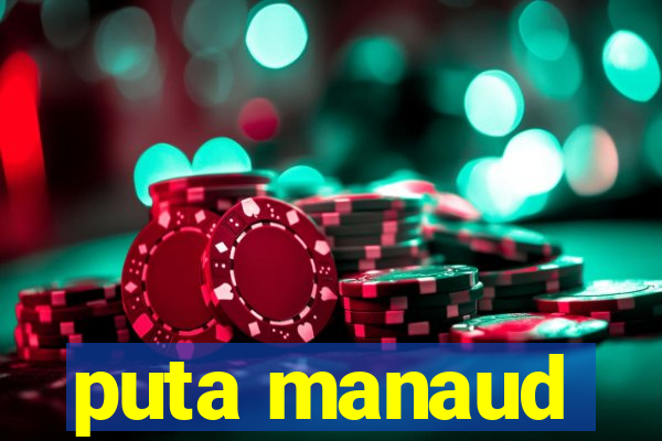 puta manaud