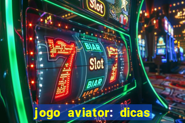 jogo aviator: dicas e melhor plataforma