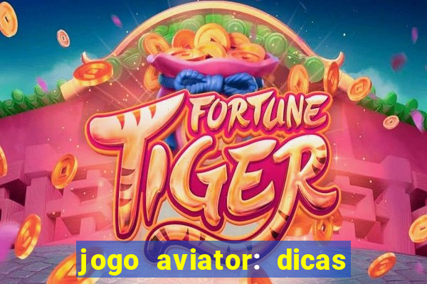 jogo aviator: dicas e melhor plataforma