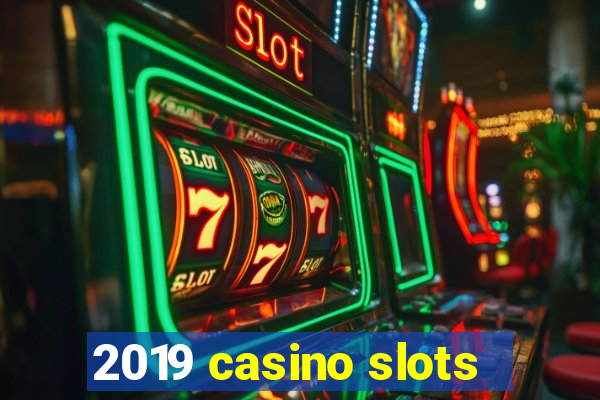 2019 casino slots