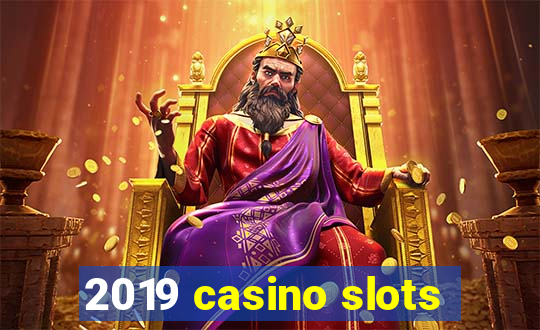 2019 casino slots