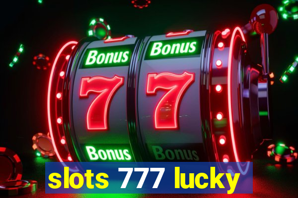 slots 777 lucky