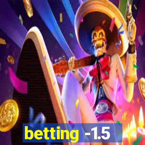 betting -1.5