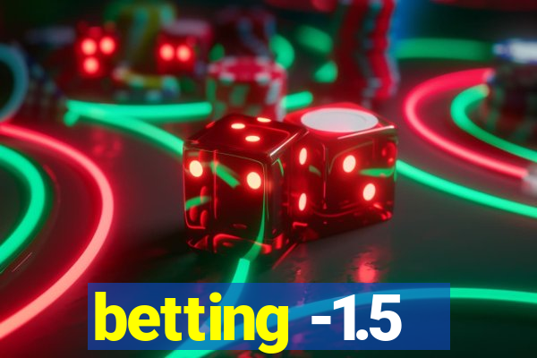 betting -1.5