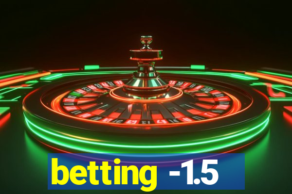 betting -1.5