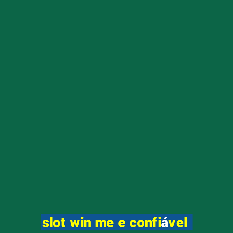 slot win me e confiável