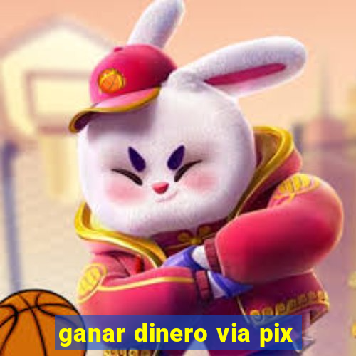 ganar dinero via pix