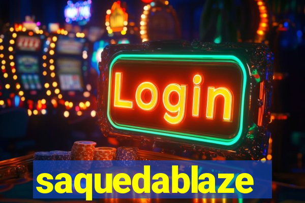 saquedablaze