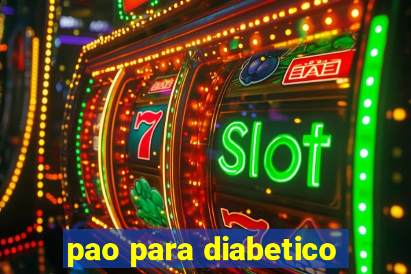 pao para diabetico