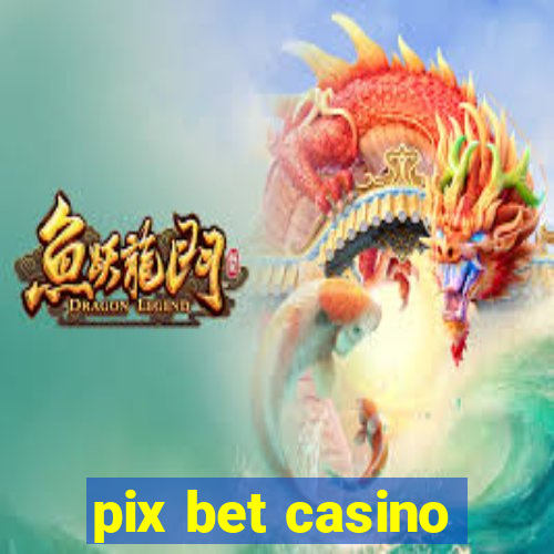 pix bet casino