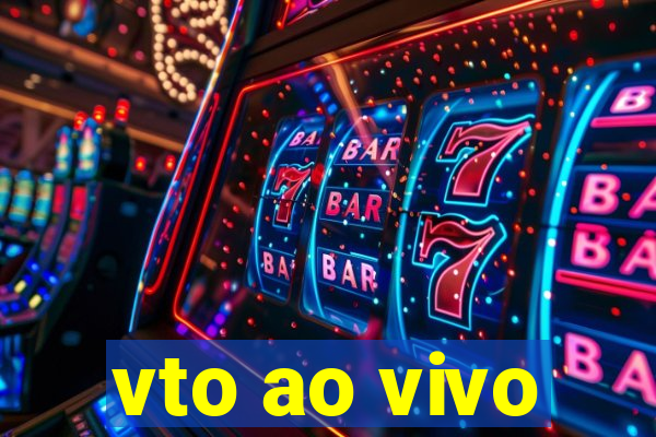 vto ao vivo