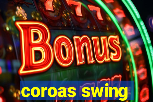 coroas swing