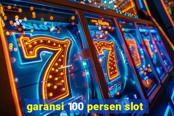 garansi 100 persen slot