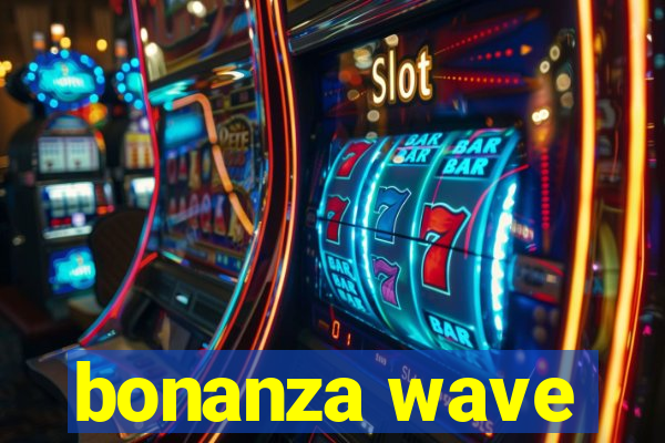 bonanza wave