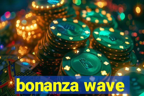 bonanza wave