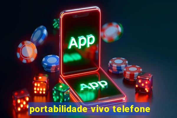 portabilidade vivo telefone