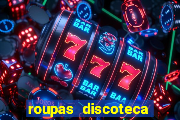 roupas discoteca anos 80