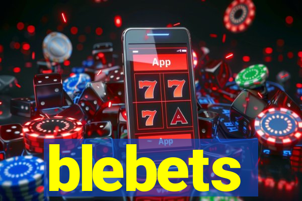 blebets