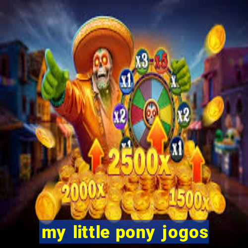 my little pony jogos