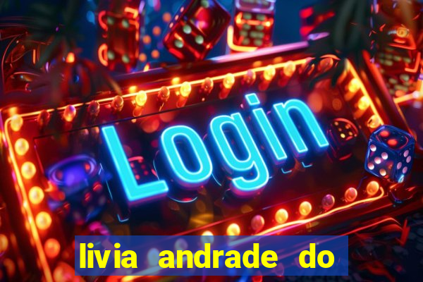 livia andrade do silvio santos nua