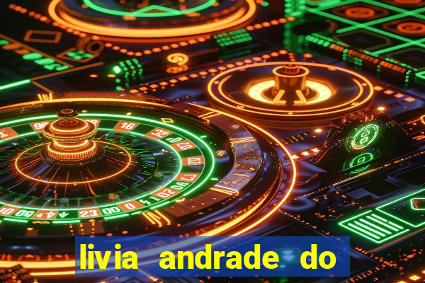 livia andrade do silvio santos nua