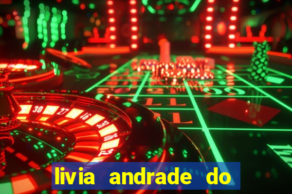 livia andrade do silvio santos nua