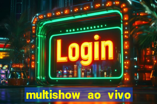 multishow ao vivo gratis online