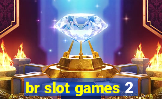 br slot games 2