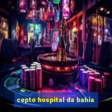 cepto hospital da bahia