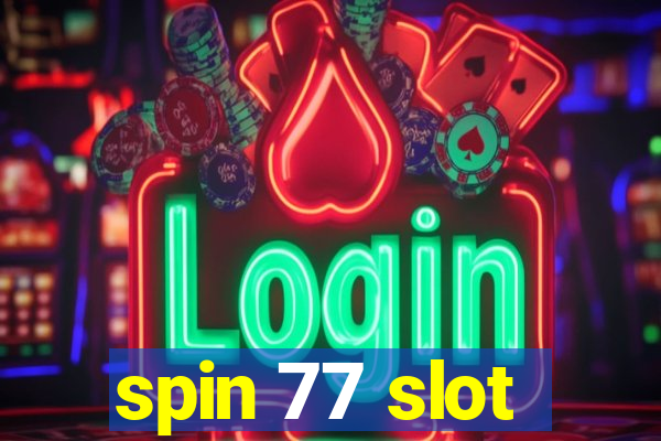 spin 77 slot