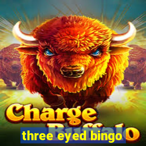 three eyed bingo