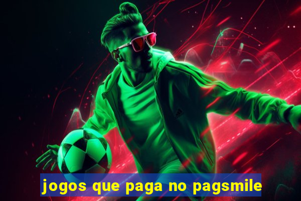 jogos que paga no pagsmile