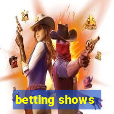 betting shows