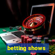 betting shows