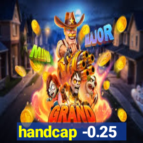 handcap -0.25