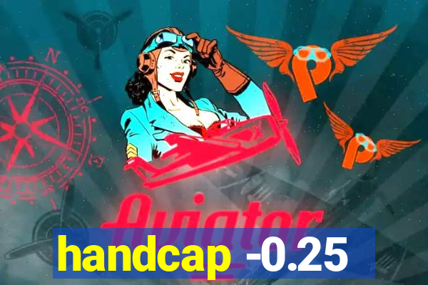 handcap -0.25