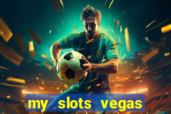 my slots vegas casino online