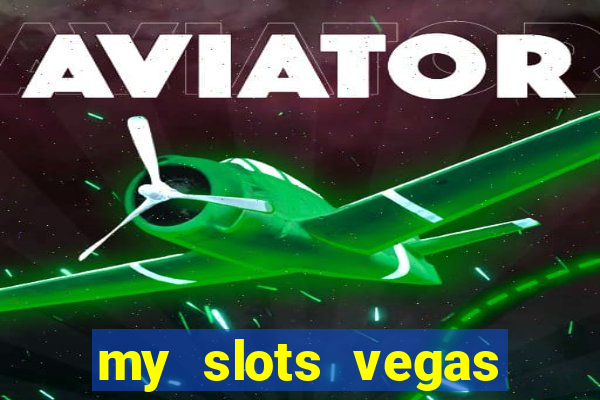 my slots vegas casino online