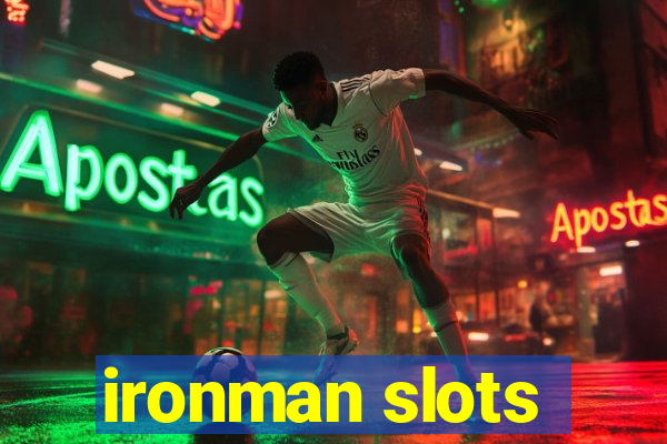 ironman slots