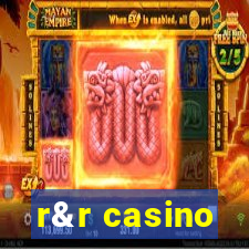 r&r casino