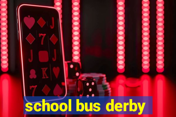 school bus derby