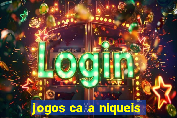 jogos ca莽a niqueis