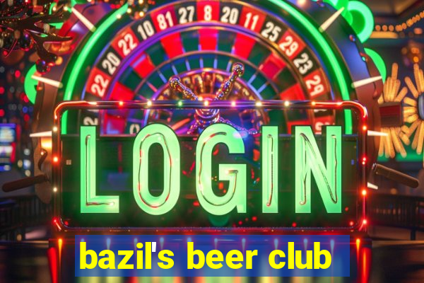 bazil's beer club