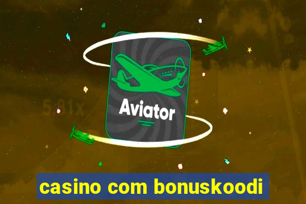 casino com bonuskoodi