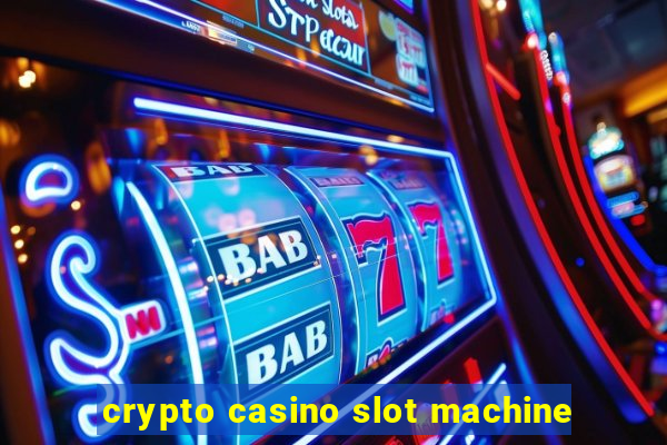 crypto casino slot machine