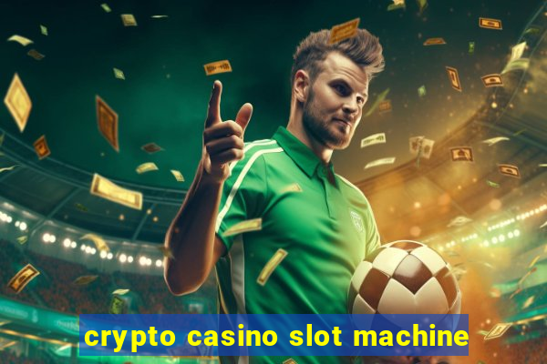 crypto casino slot machine