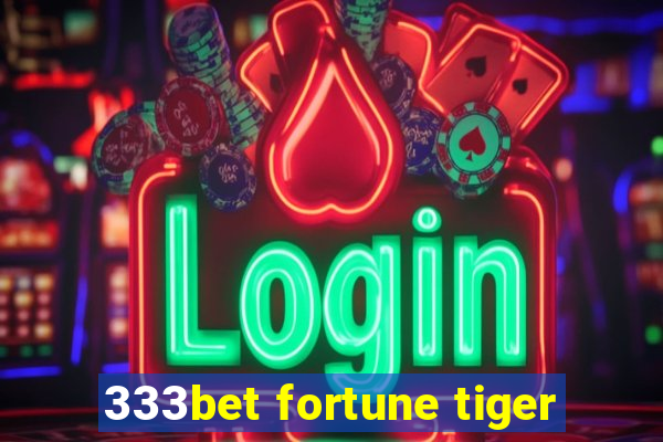 333bet fortune tiger